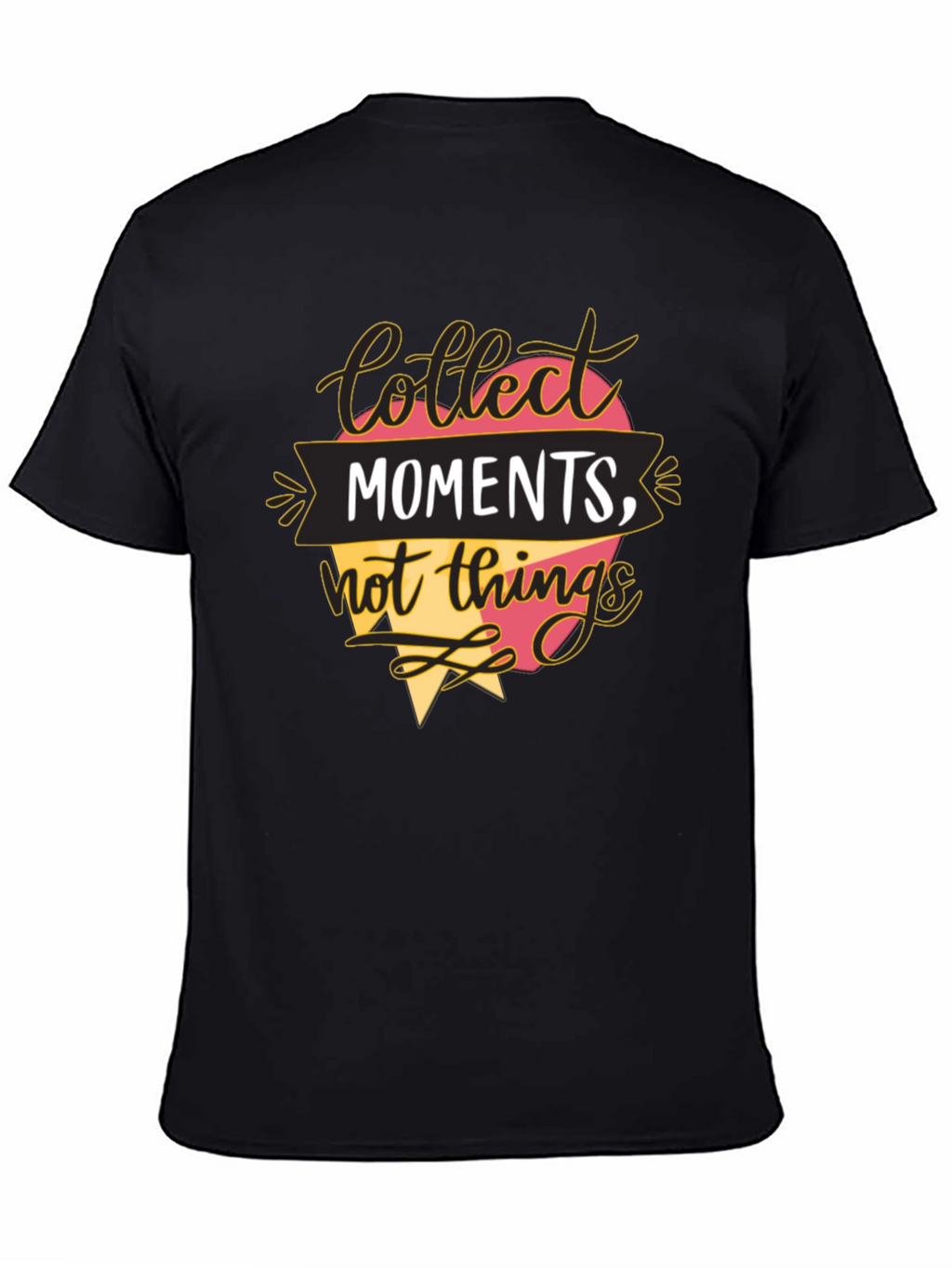 Collect Moments T-Shirt - Inspirational Quote Tee