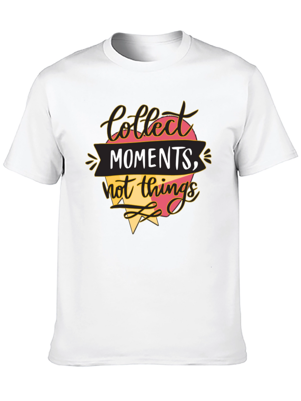 Collect Moments T-Shirt - Inspirational Quote Tee