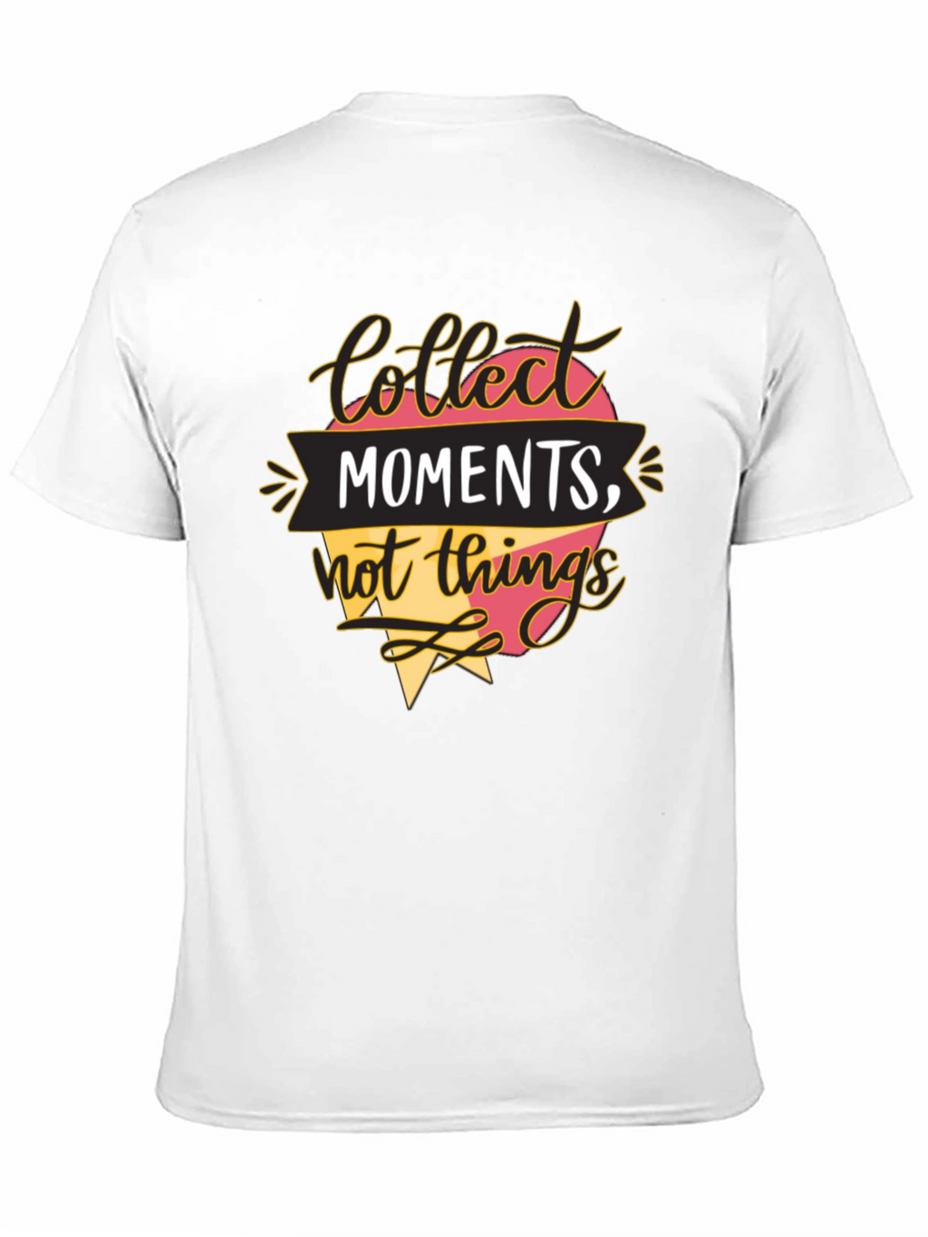 Collect Moments T-Shirt - Inspirational Quote Tee