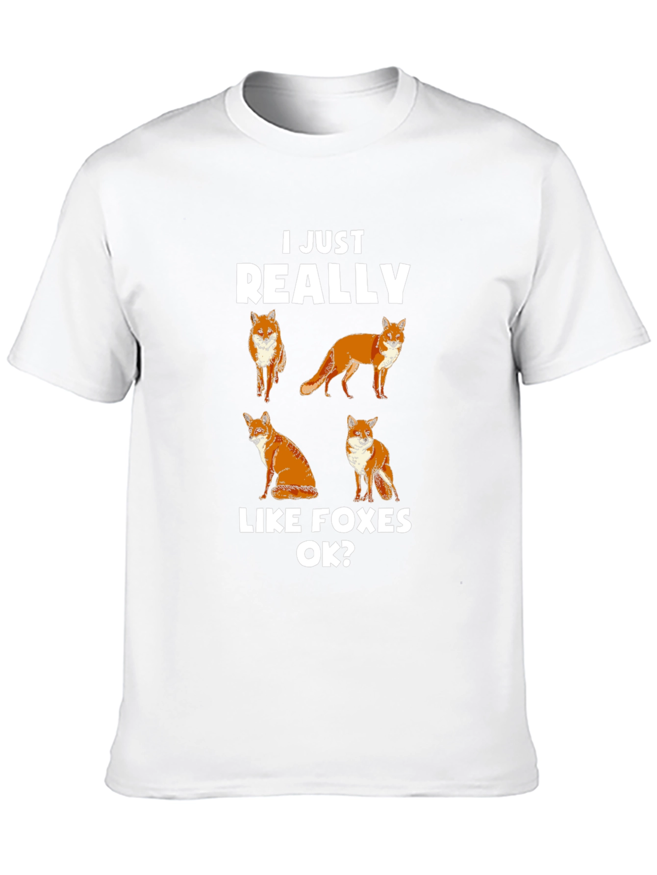 I Just Really Like Foxes OK? T-Shirt