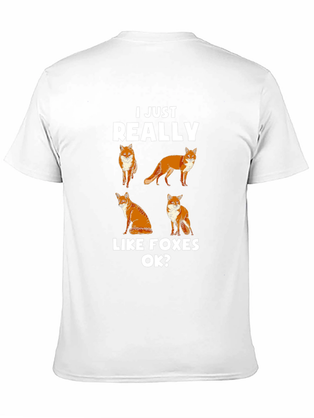 I Just Really Like Foxes OK? T-Shirt