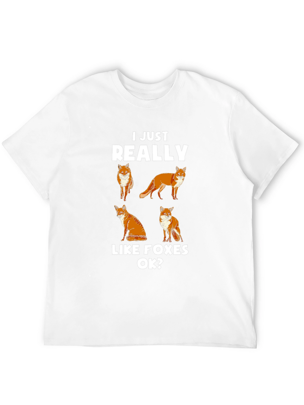 I Just Really Like Foxes OK? T-Shirt