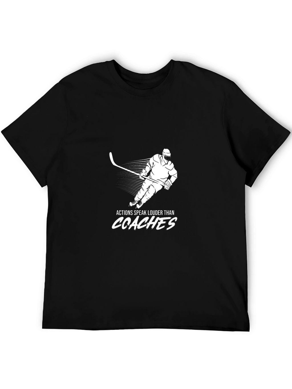 Hockey Player T-Shirt - Actions Speak Louder Than Coaches