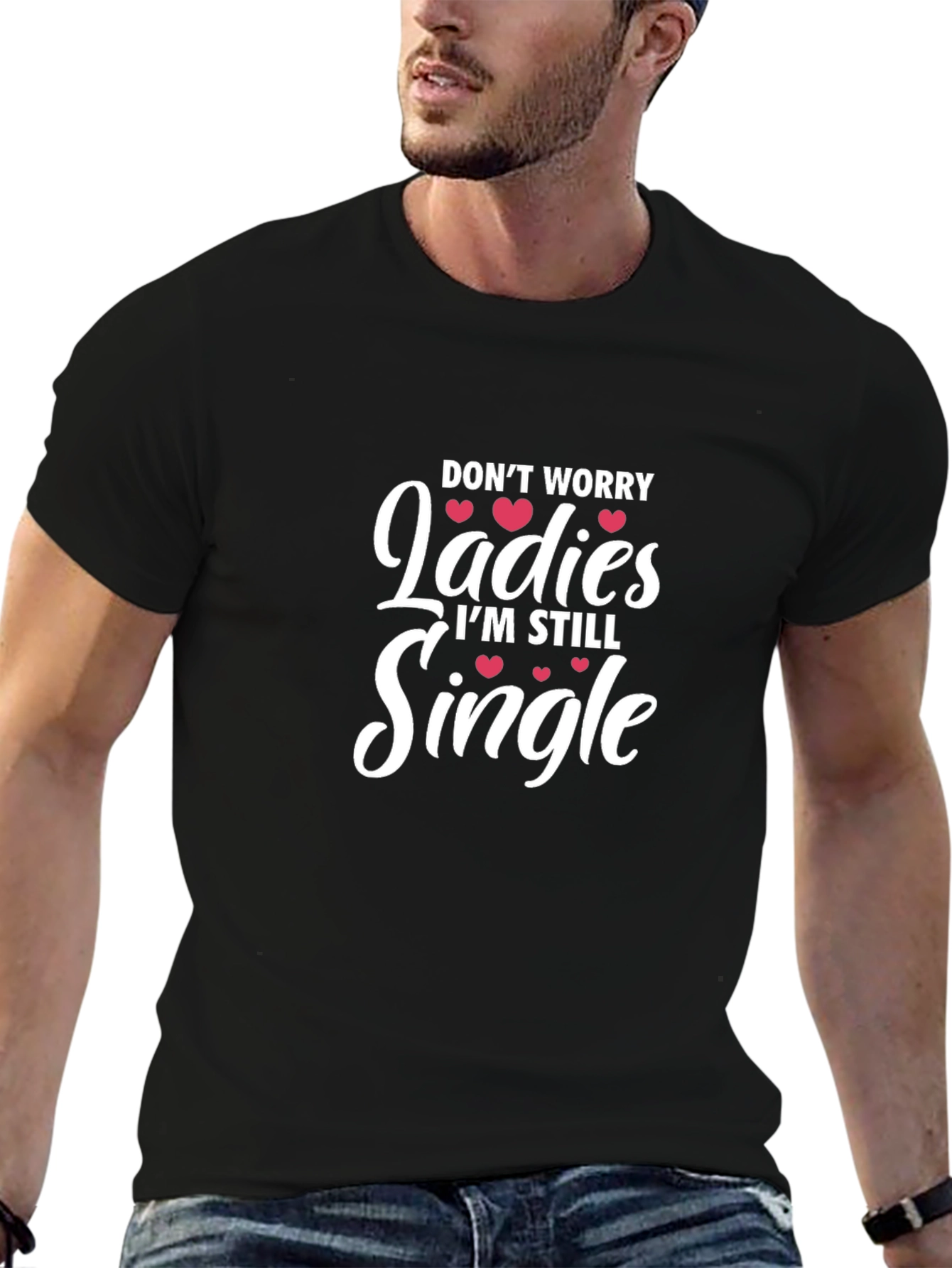 Funny Single Life T-Shirt - Dont Worry Ladies