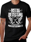 Metal Detecting Enthusiast T-Shirt: Weekends Pointless Without It!