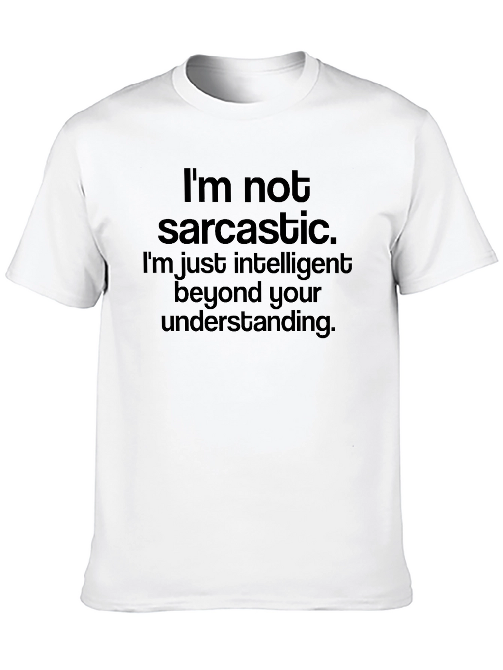 Sarcastic Humor Graphic Tee