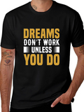 Motivational Dreams Dont Work Unless You Do T-Shirt