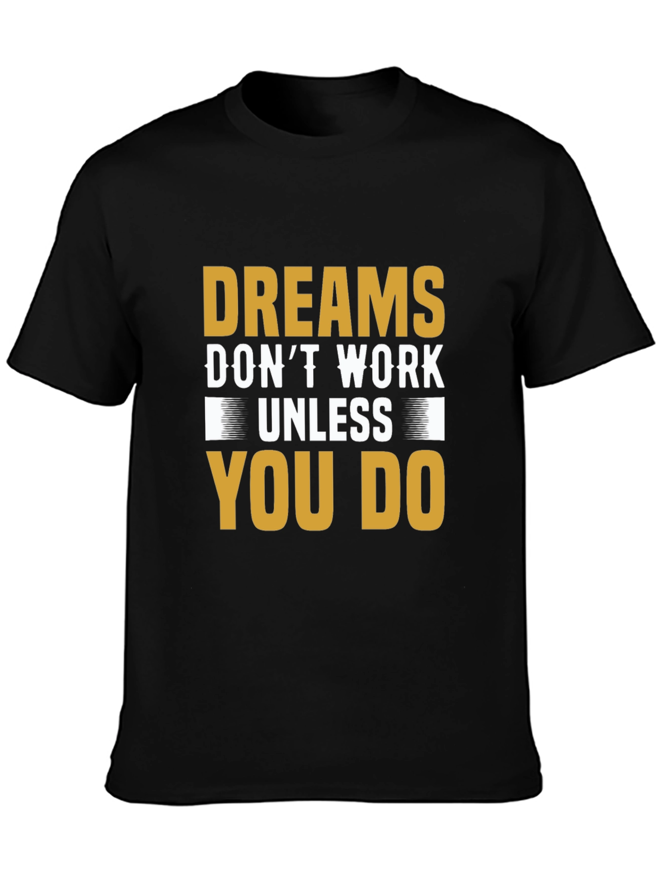 Motivational Dreams Dont Work Unless You Do T-Shirt