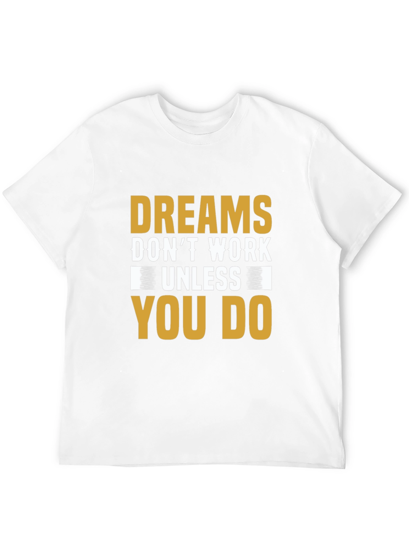 Motivational Dreams Dont Work Unless You Do T-Shirt