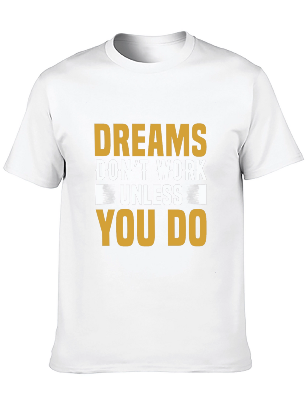 Motivational Dreams Dont Work Unless You Do T-Shirt