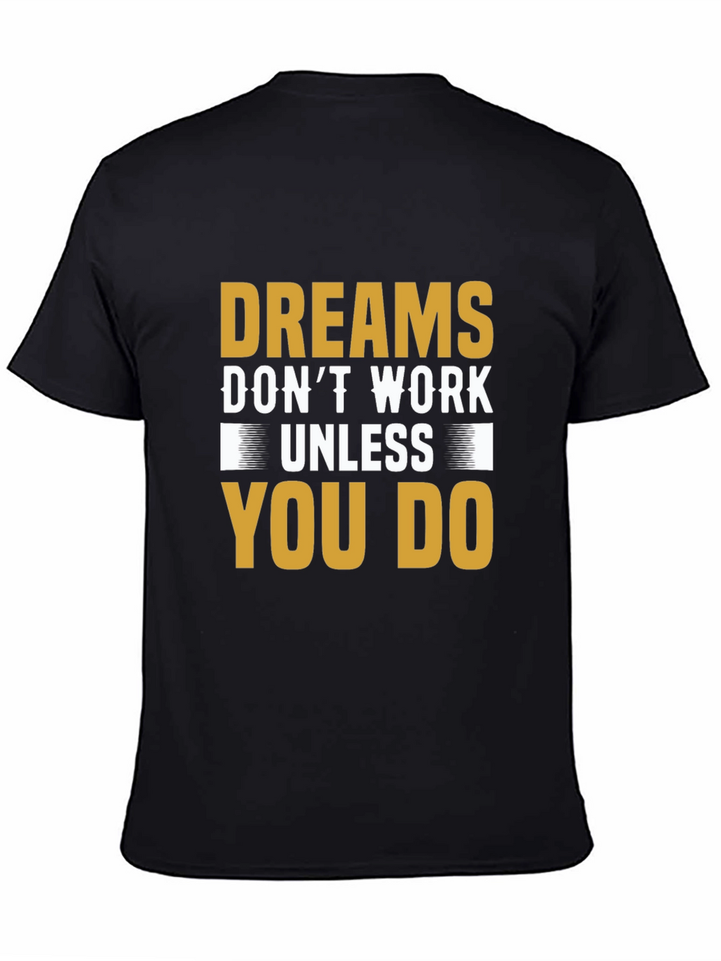 Motivational Dreams Dont Work Unless You Do T-Shirt