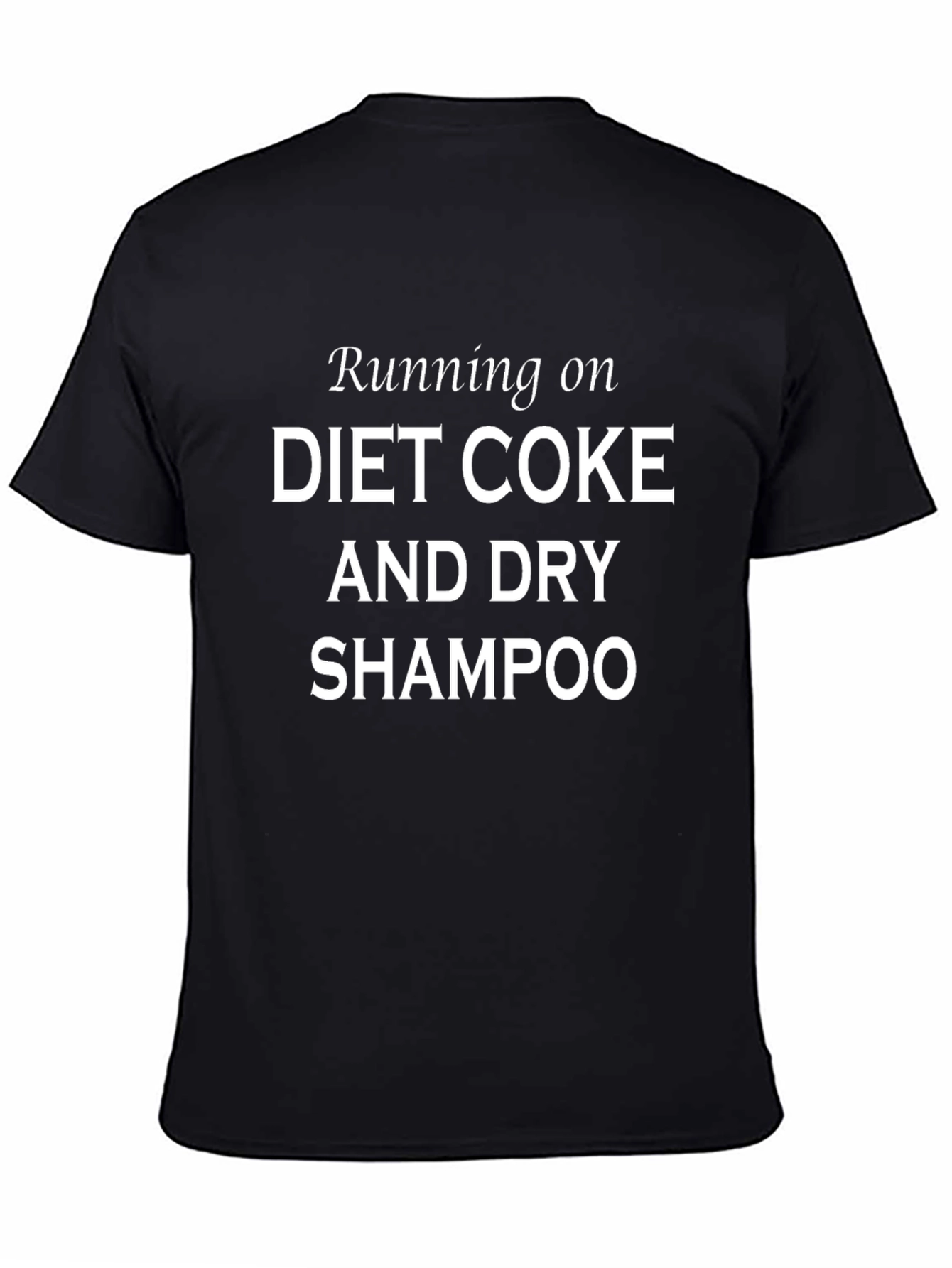 Diet Coke and Dry Shampoo Black T-Shirt