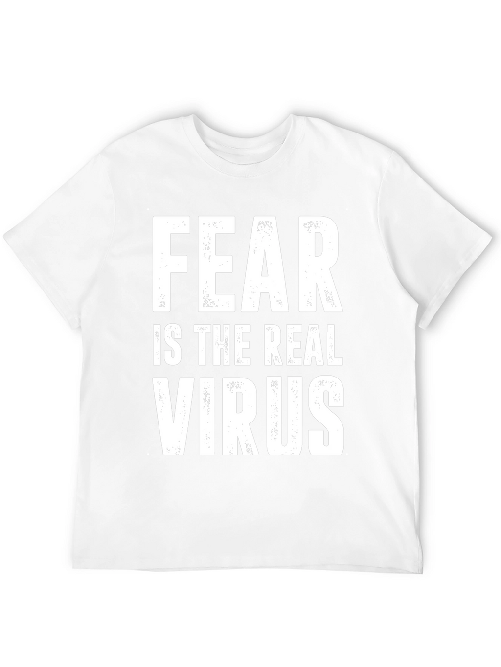 Fear Is The Real Virus Graphic T-Shirt
