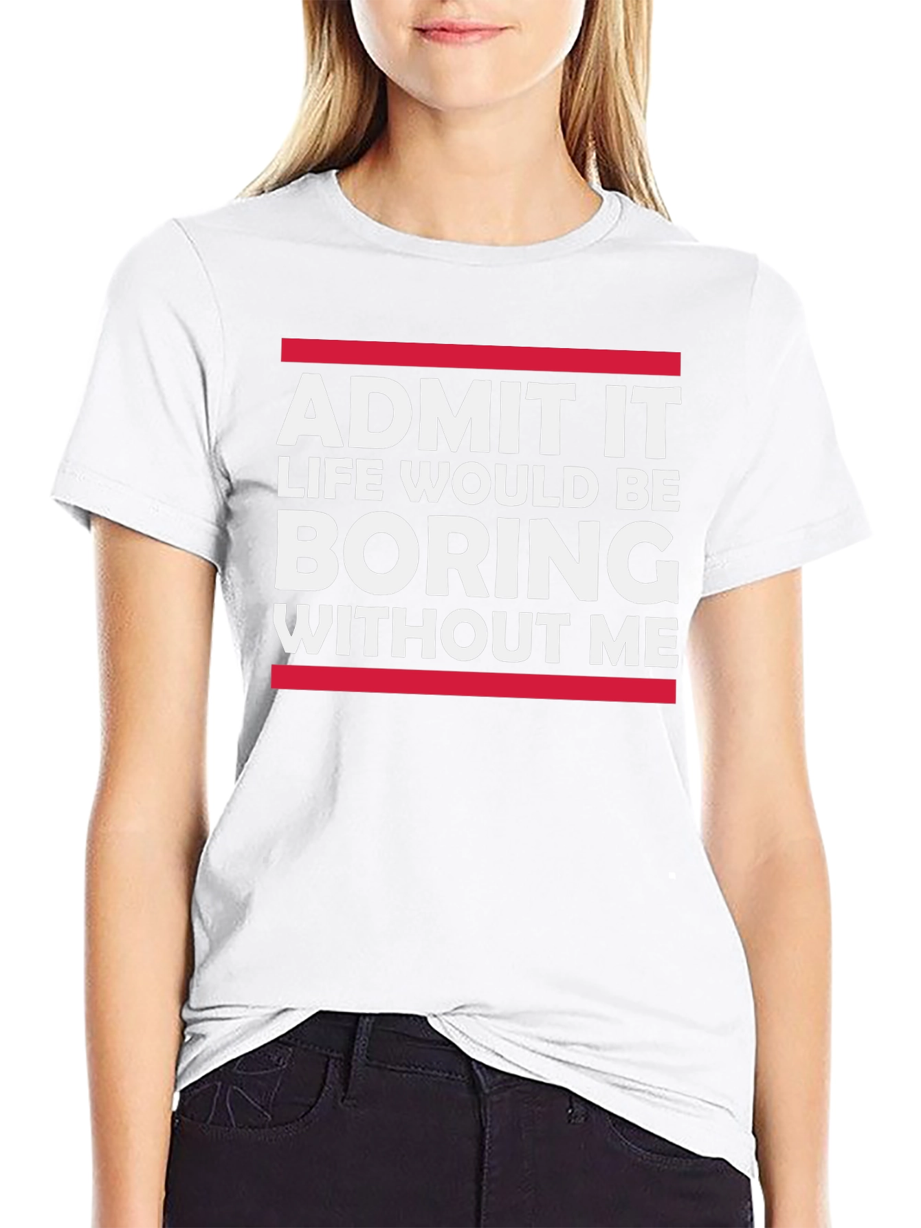 Funny Sarcastic Saying T-Shirt - Admit It Boring Without Me