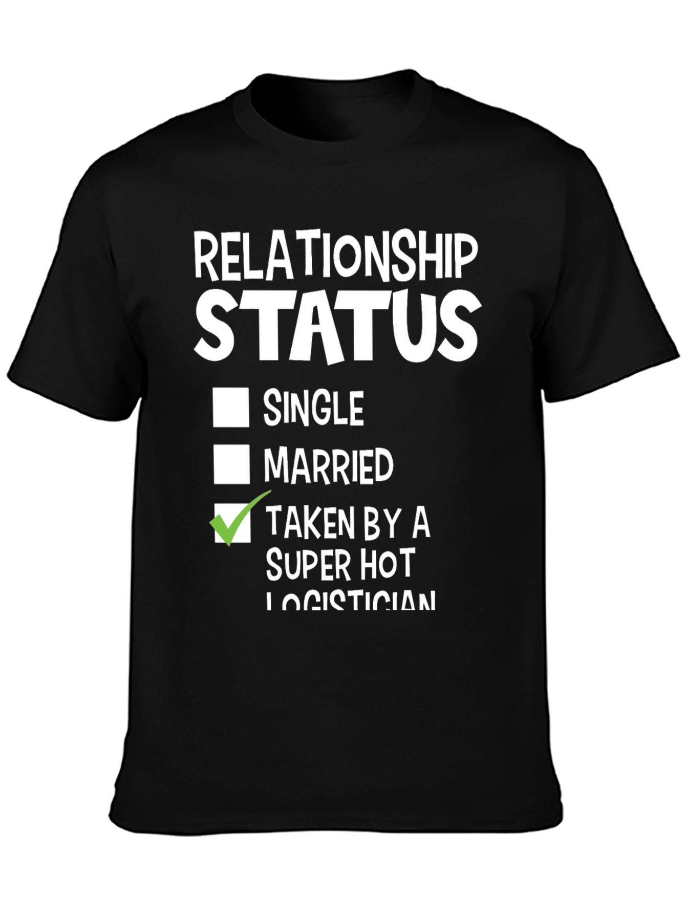 Relationship Status: Taken by a Super Hot Logistician T-Shirt