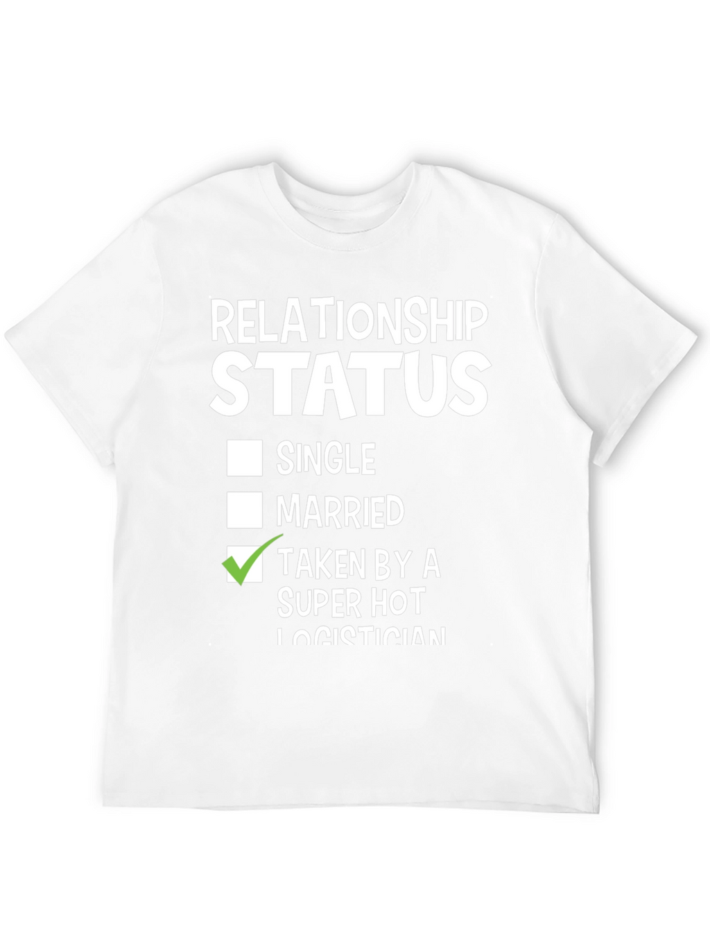 Relationship Status: Taken by a Super Hot Logistician T-Shirt