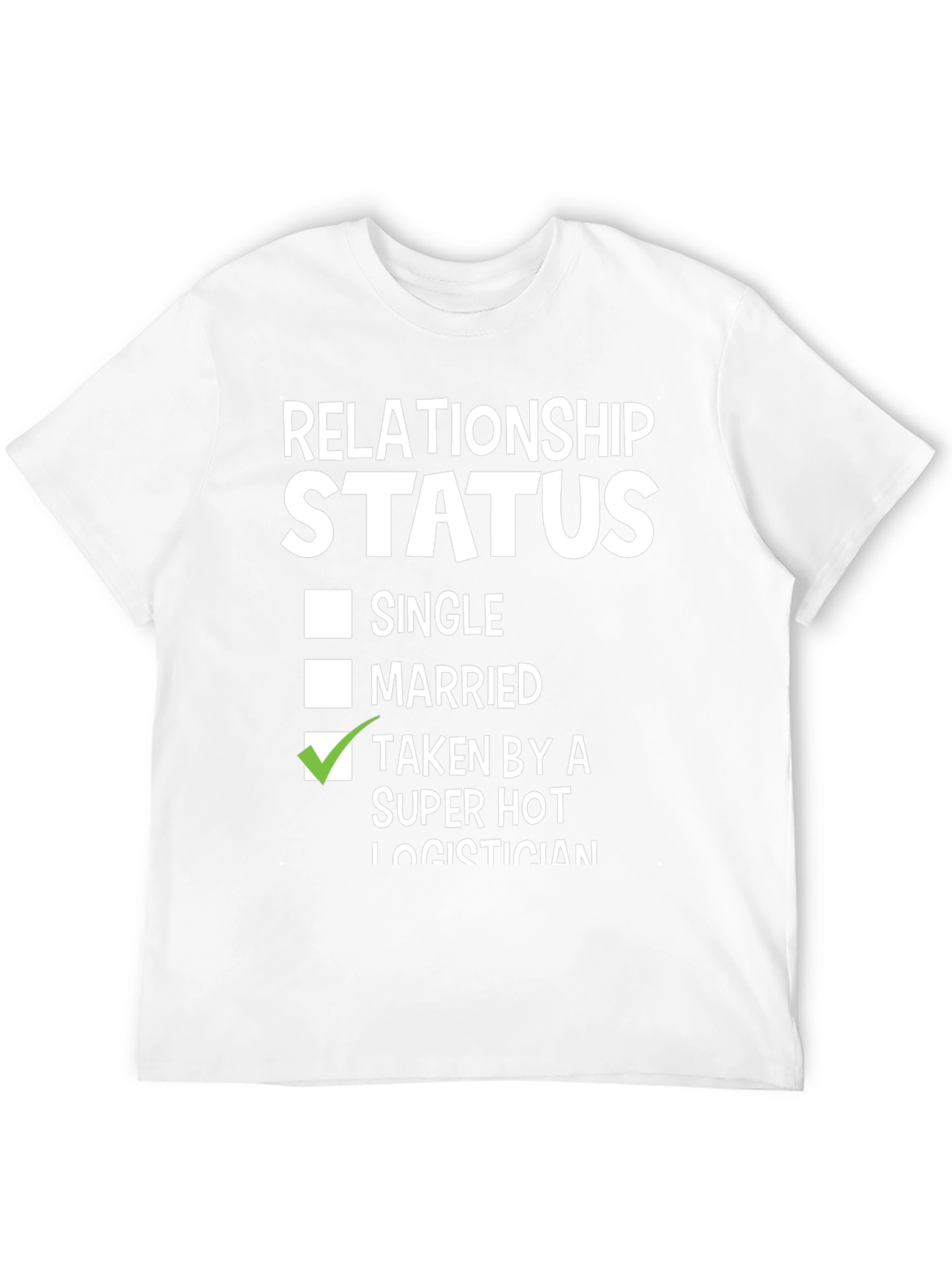 Relationship Status: Taken by a Super Hot Logistician T-Shirt