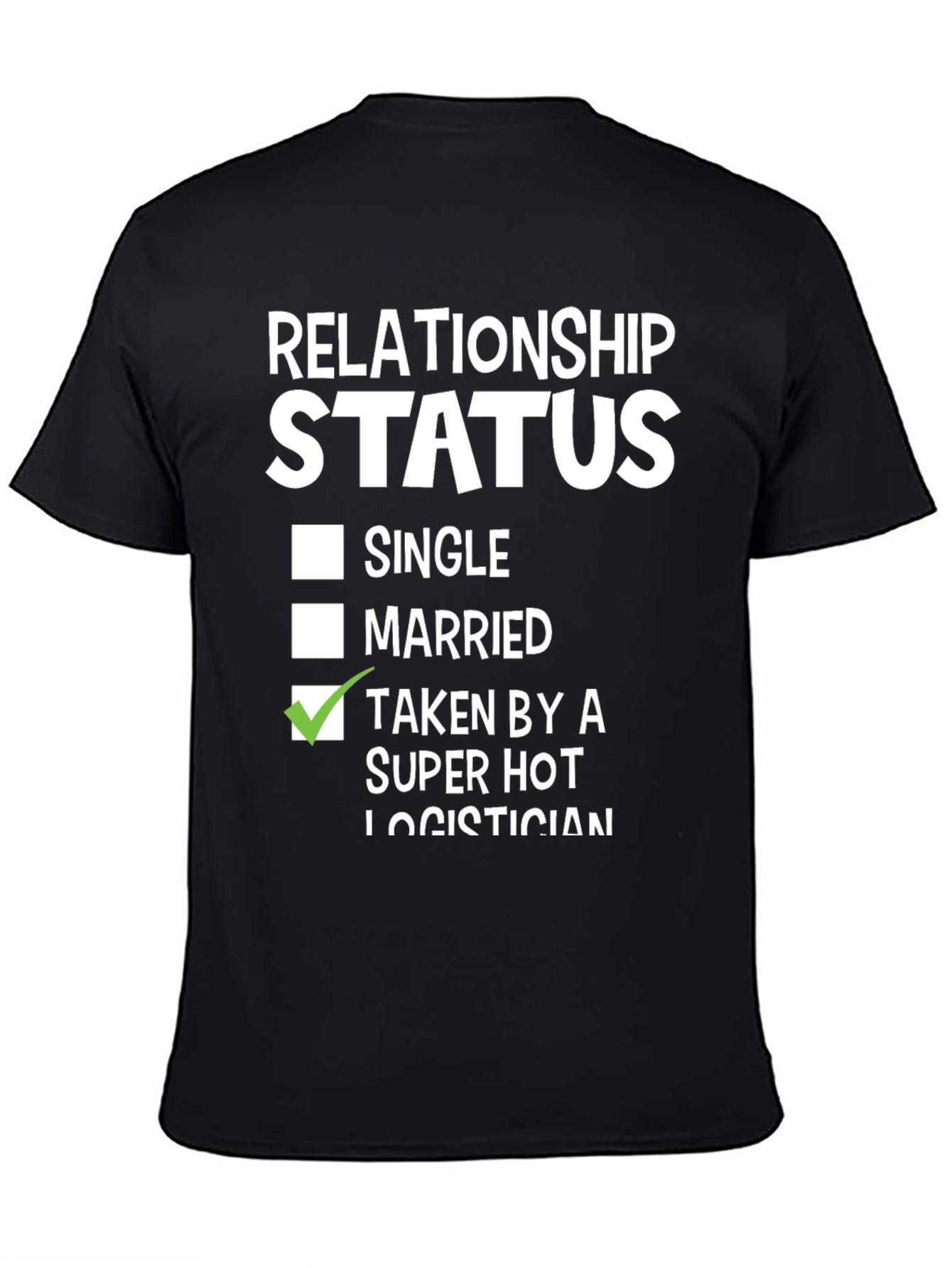 Relationship Status: Taken by a Super Hot Logistician T-Shirt