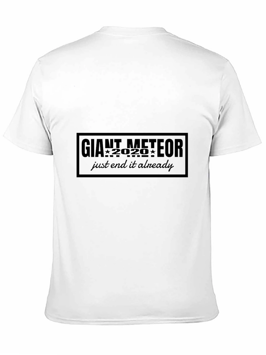 Giant Meteor 2020 T-Shirt - End it Already!