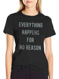 Everything Happens for No Reason T-Shirt