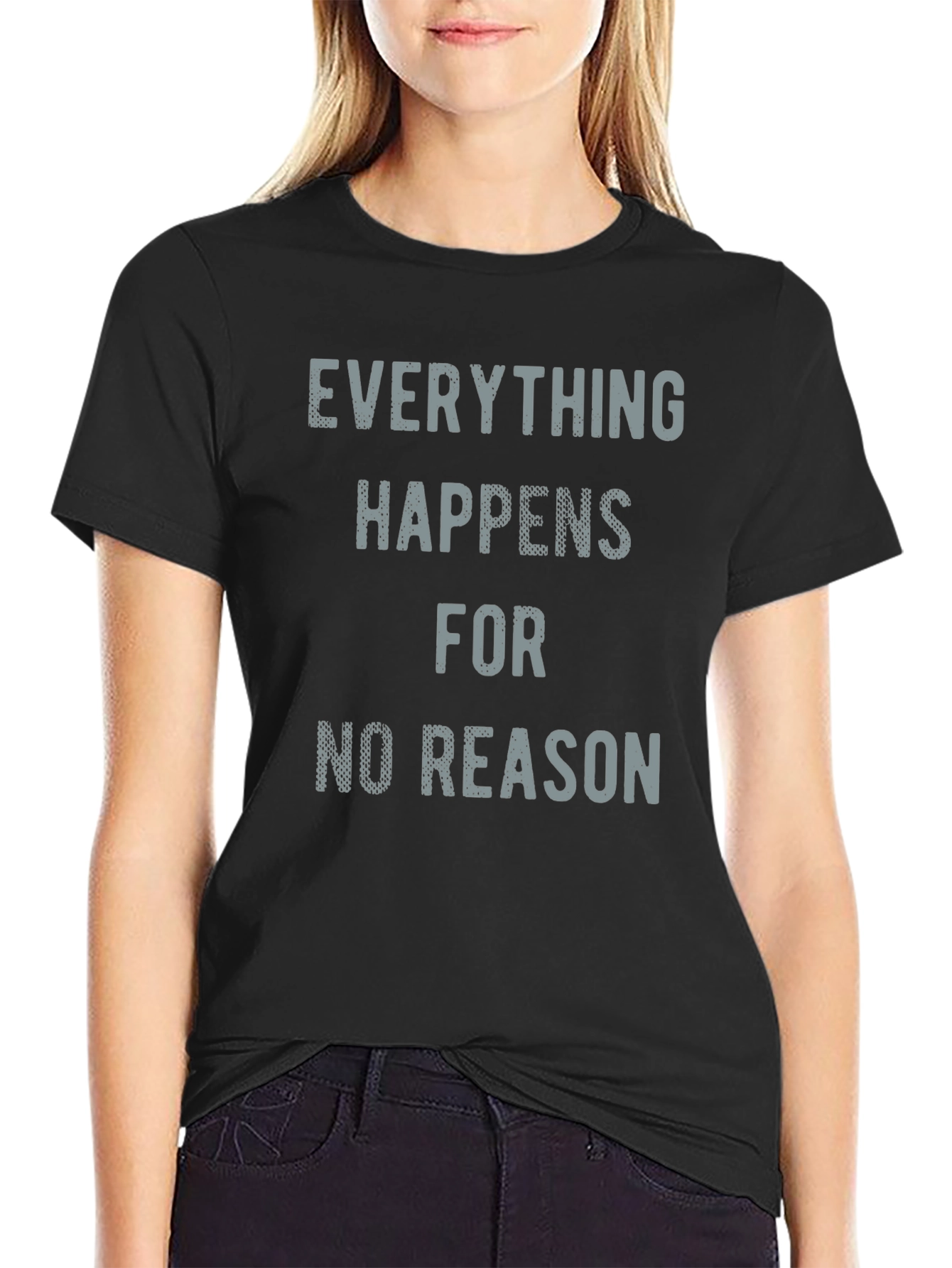 Everything Happens for No Reason T-Shirt