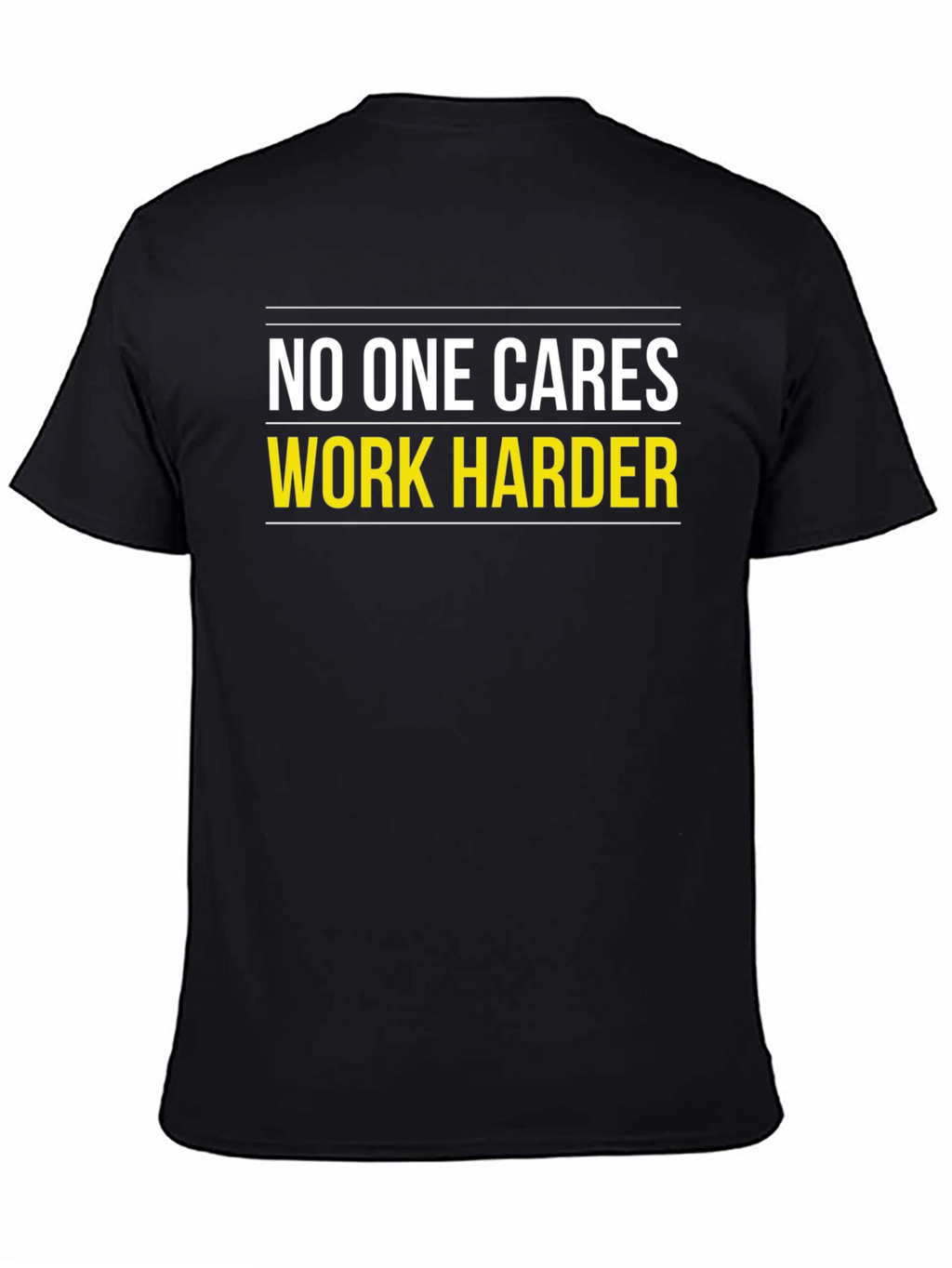 Motivational Black T-Shirt: No One Cares Work Harder