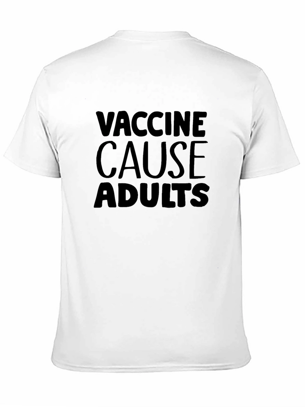 Vaccine Cause Adults T-Shirt Novelty Design