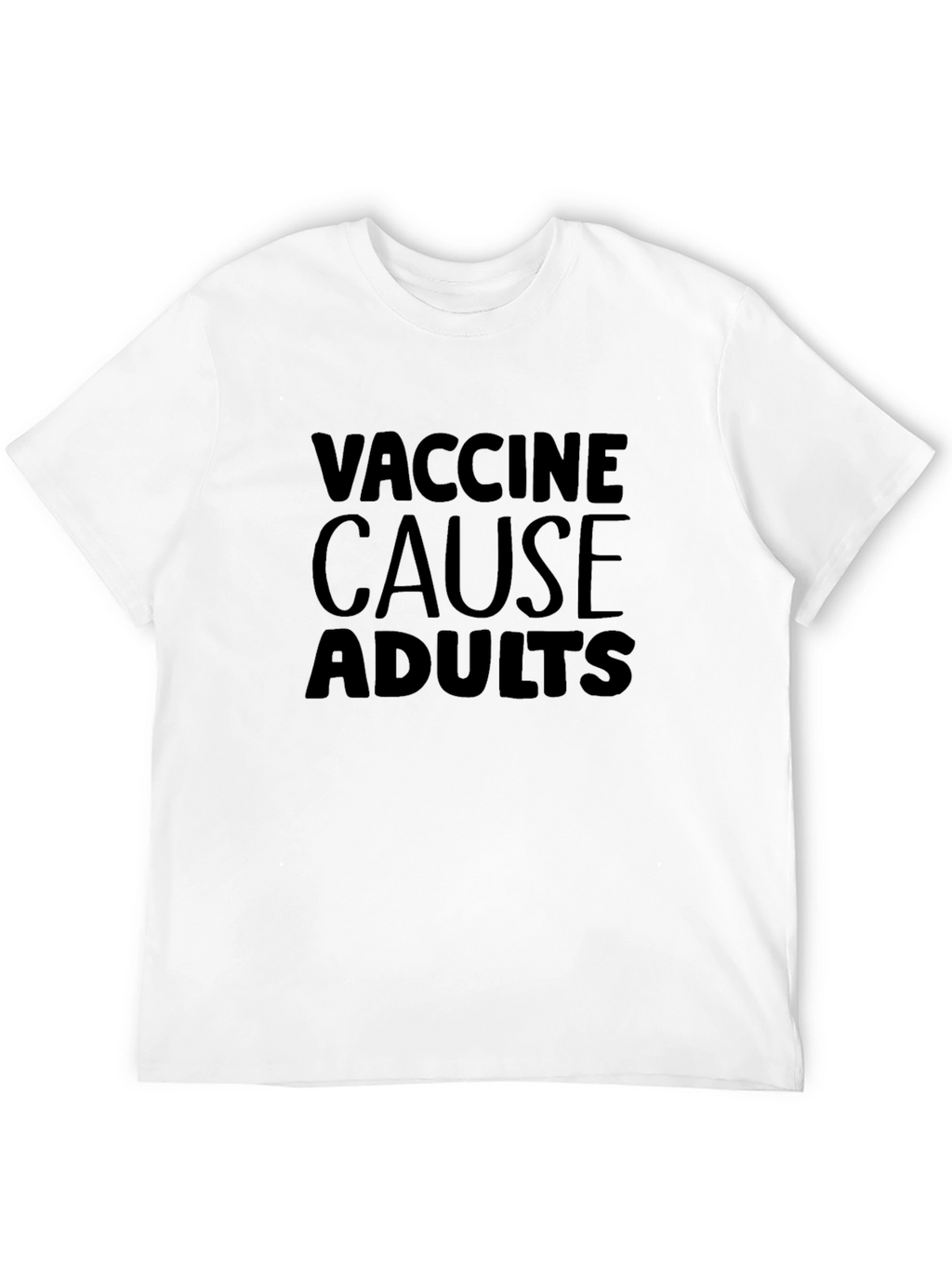 Vaccine Cause Adults T-Shirt Novelty Design