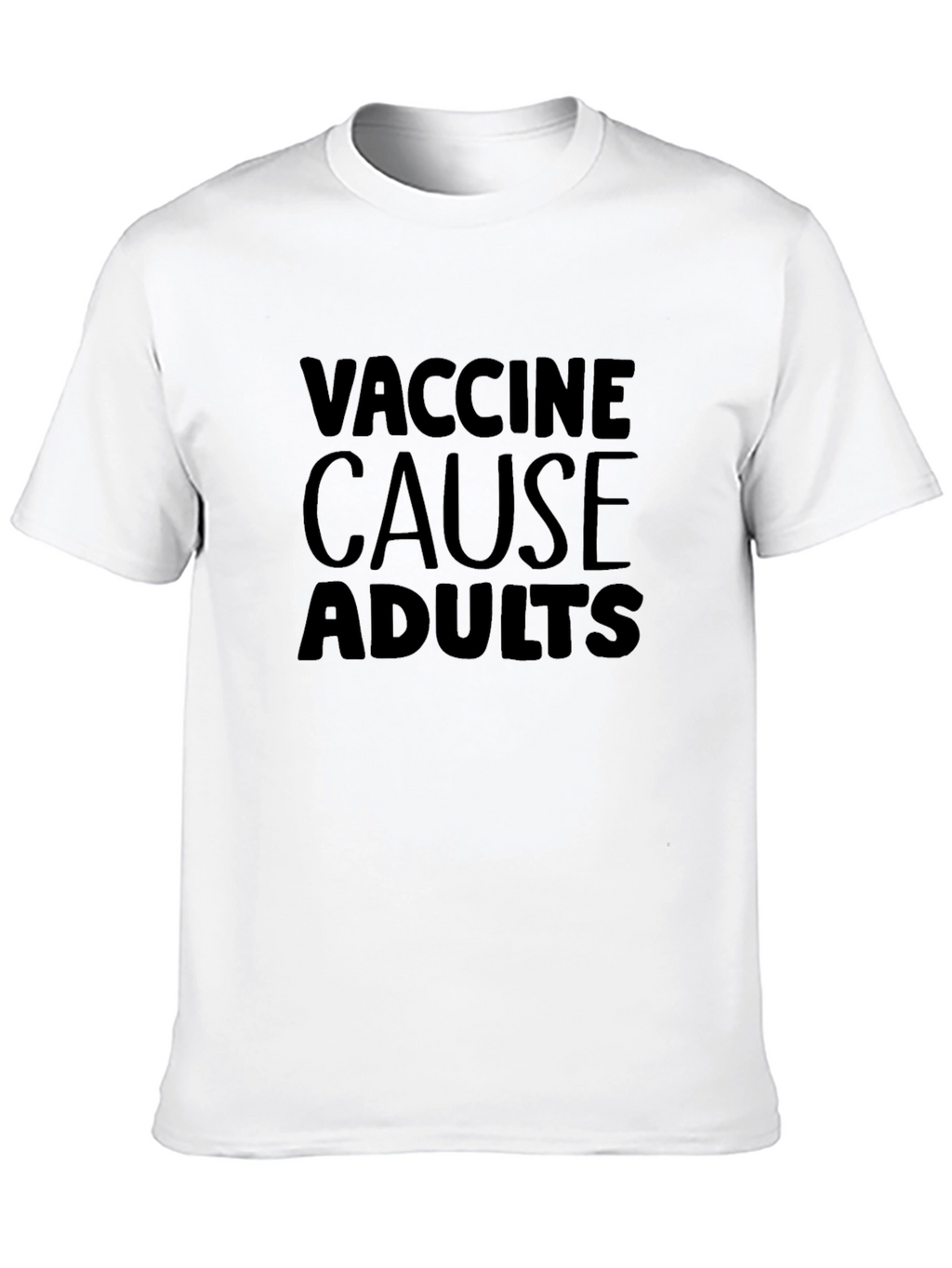 Vaccine Cause Adults T-Shirt Novelty Design