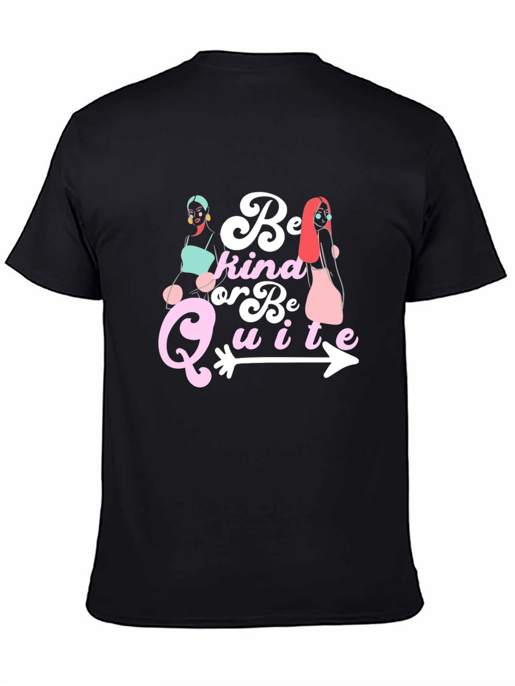 Be Kind Or Be Quite Graphic Tee