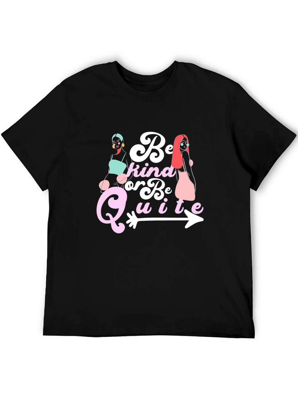 Be Kind Or Be Quite Graphic Tee