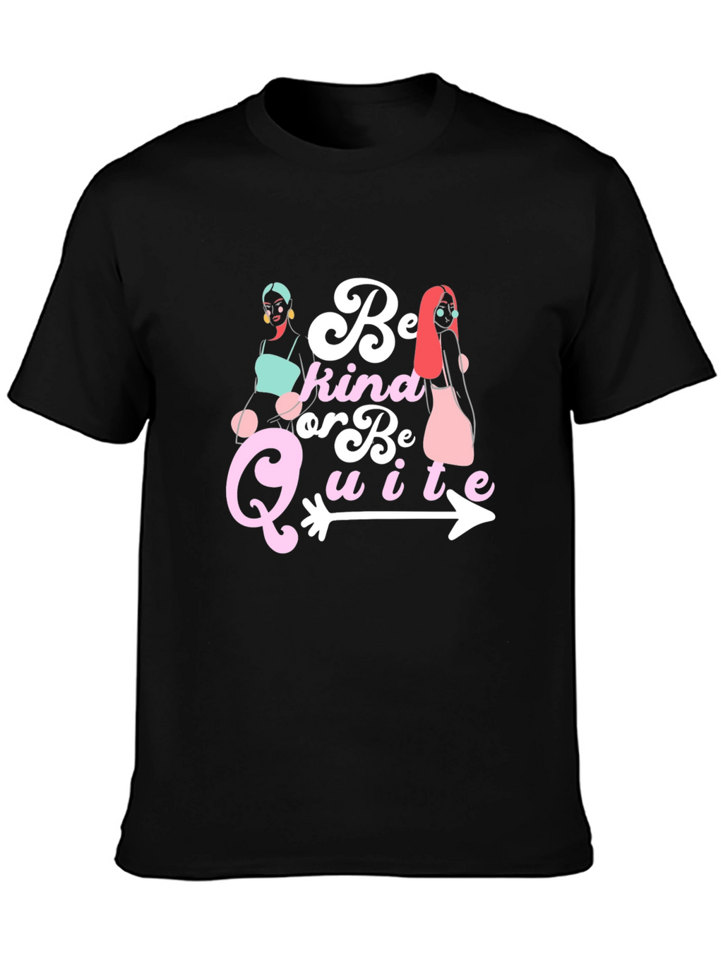 Be Kind Or Be Quite Graphic Tee