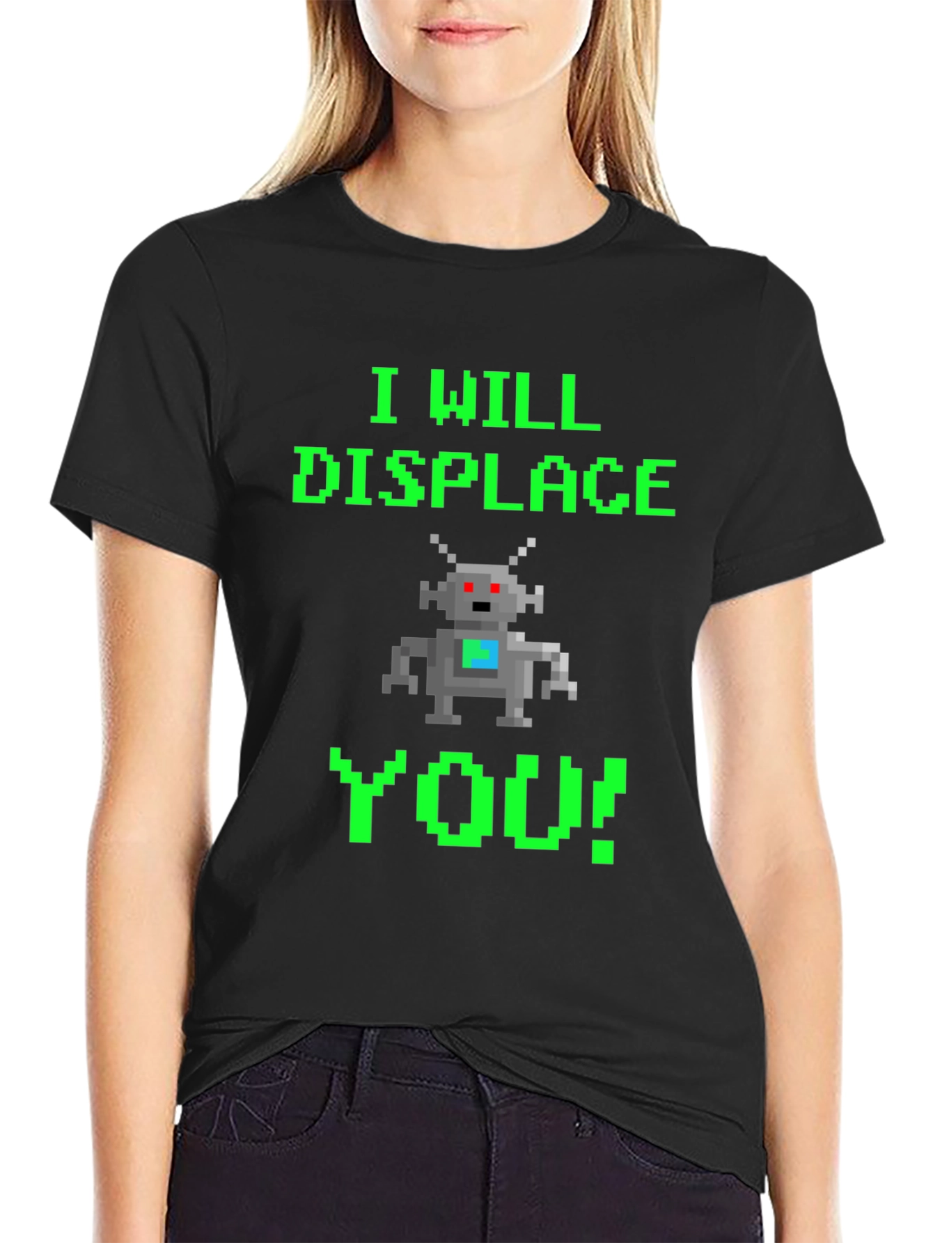 Pixel Robot T-Shirt - I Will Displace You!