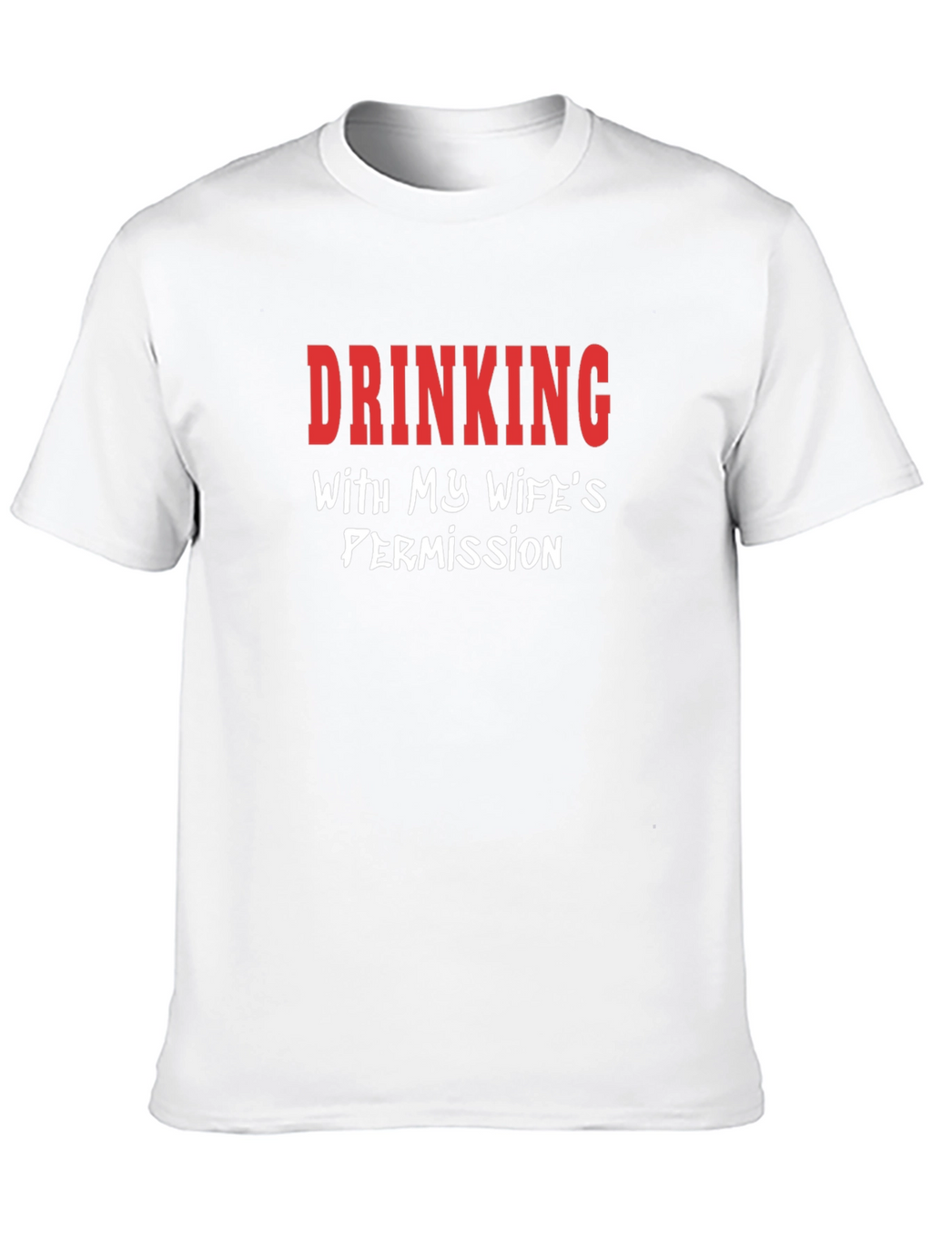 Drinking With Wifes Permission T-Shirt - Funny Mens Tee