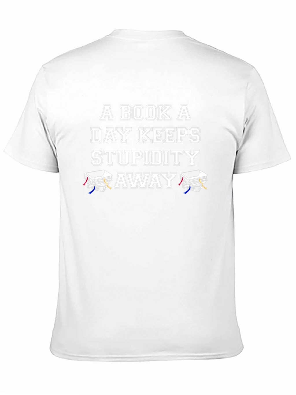 A Book A Day Keeps Stupidity Away T-Shirt