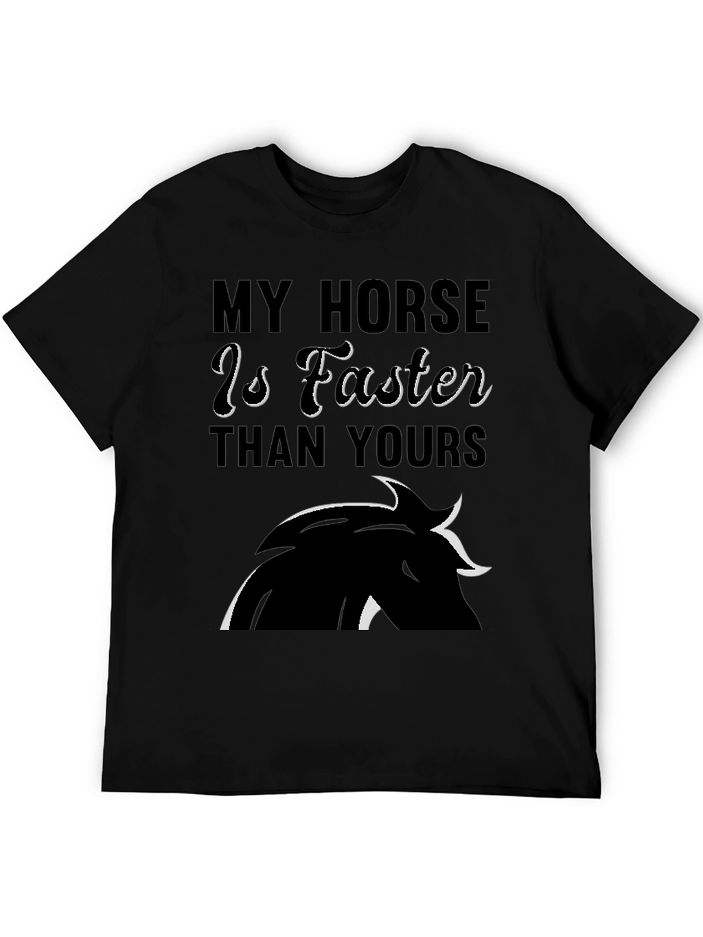 My Horse is Faster Than Yours T-Shirt