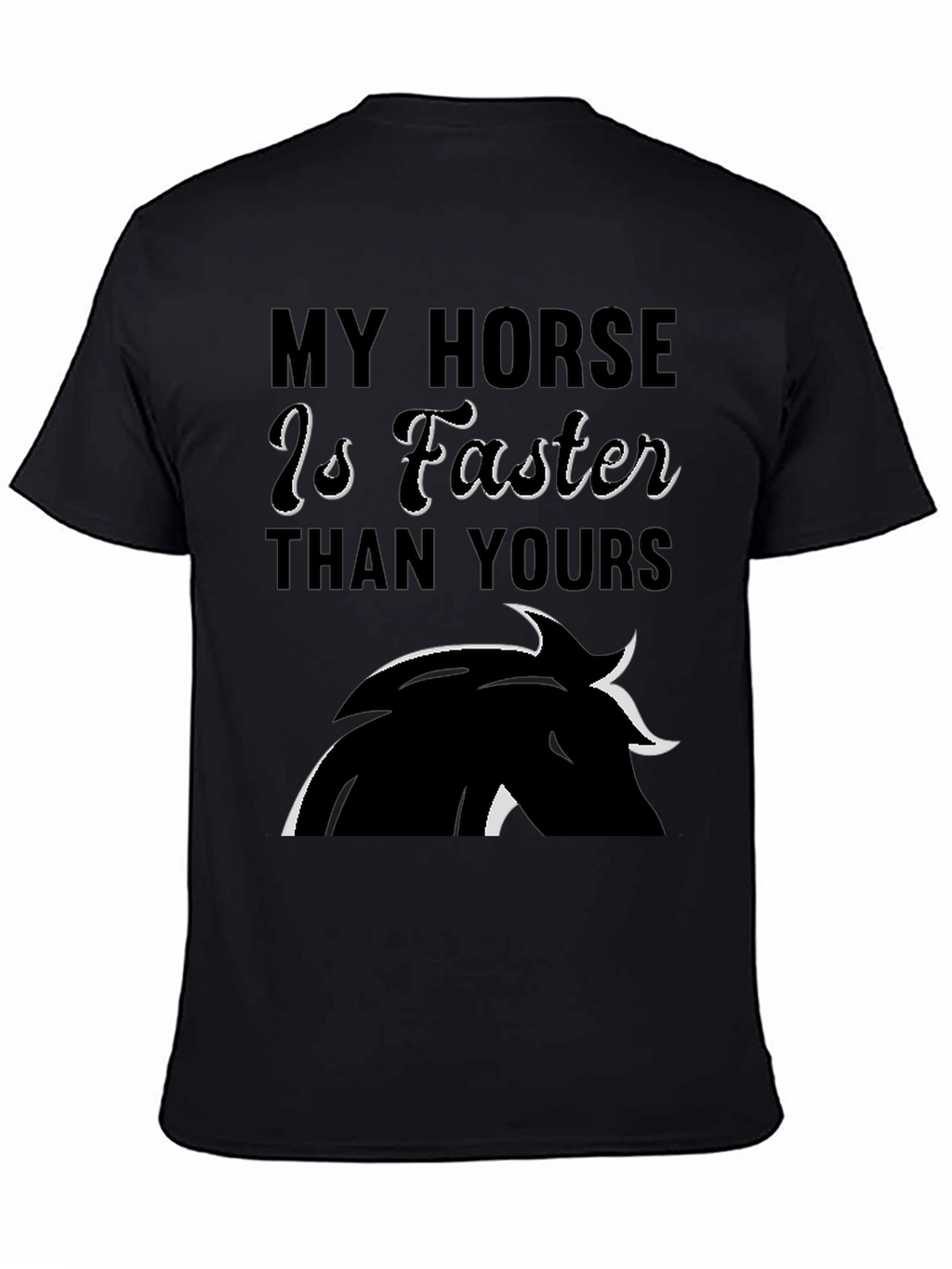 My Horse is Faster Than Yours T-Shirt