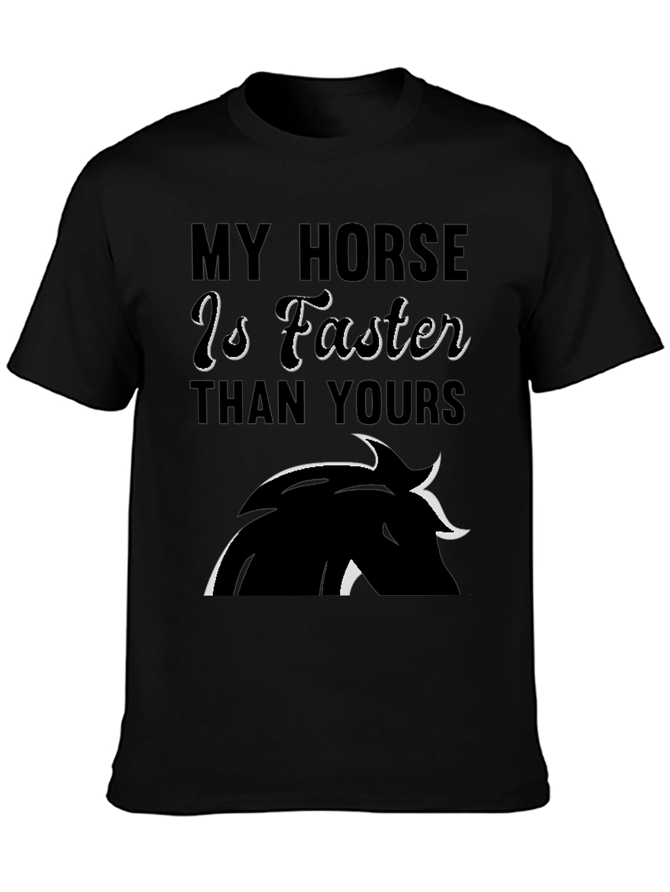 My Horse is Faster Than Yours T-Shirt