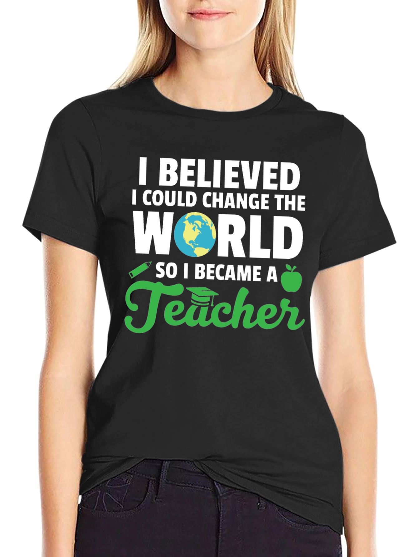 I Believed I Could Change The World Teacher T-Shirt