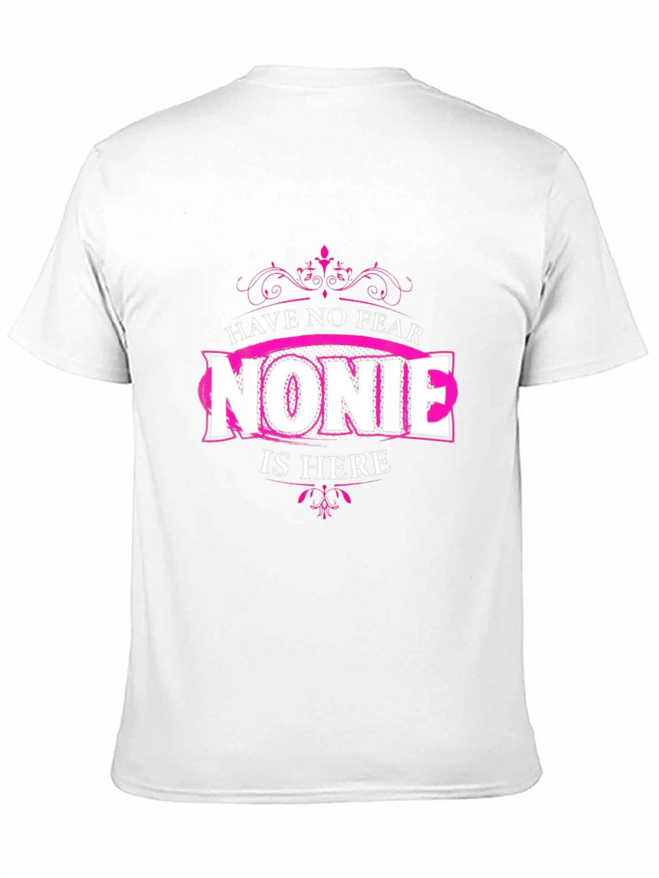 Have No Fear Nonie Is Here - Novelty Black T-Shirt