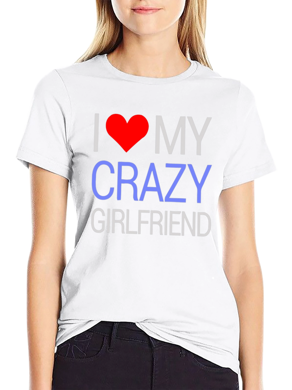 I Love My Crazy Girlfriend T-Shirt - Novelty Design