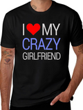 I Love My Crazy Girlfriend T-Shirt - Novelty Design