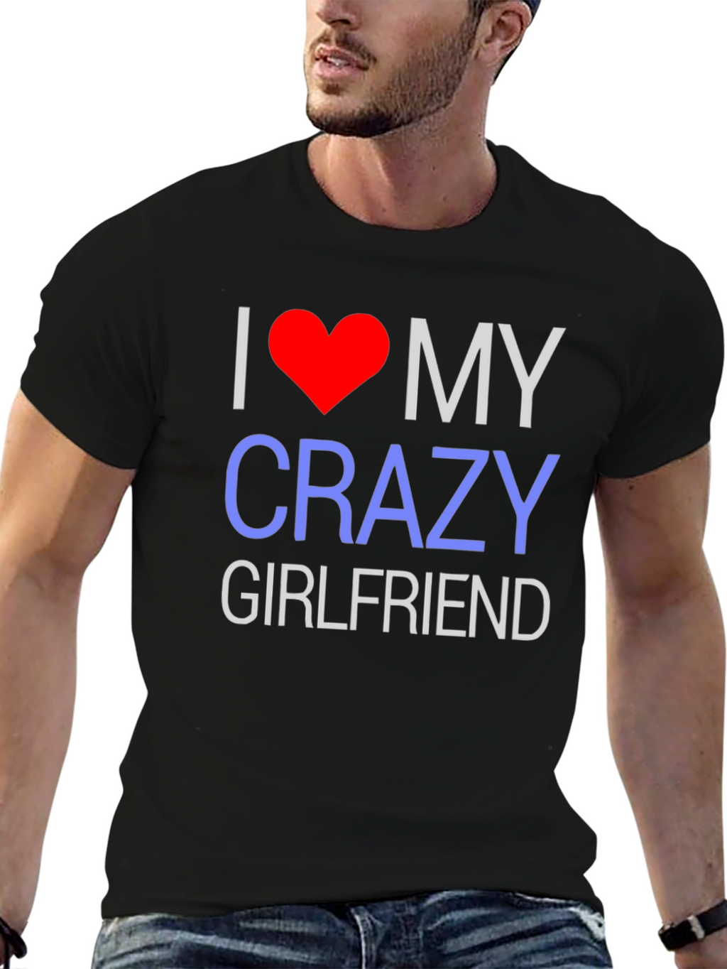 I Love My Crazy Girlfriend T-Shirt - Novelty Design