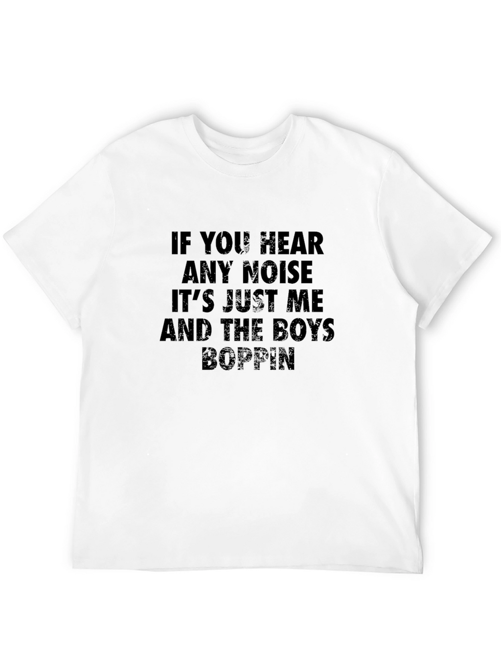 If You Hear Any Noise T-Shirt