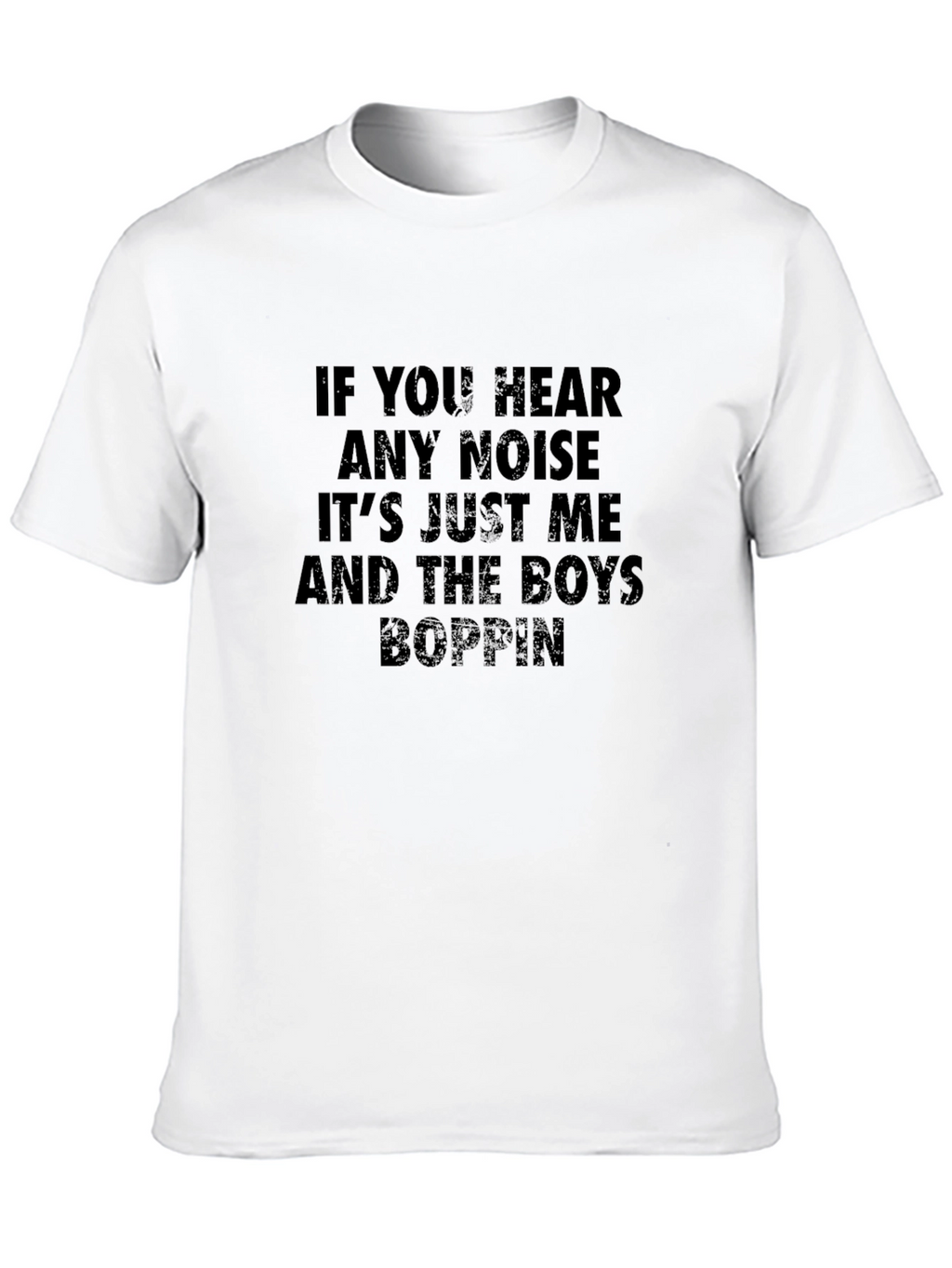 If You Hear Any Noise T-Shirt