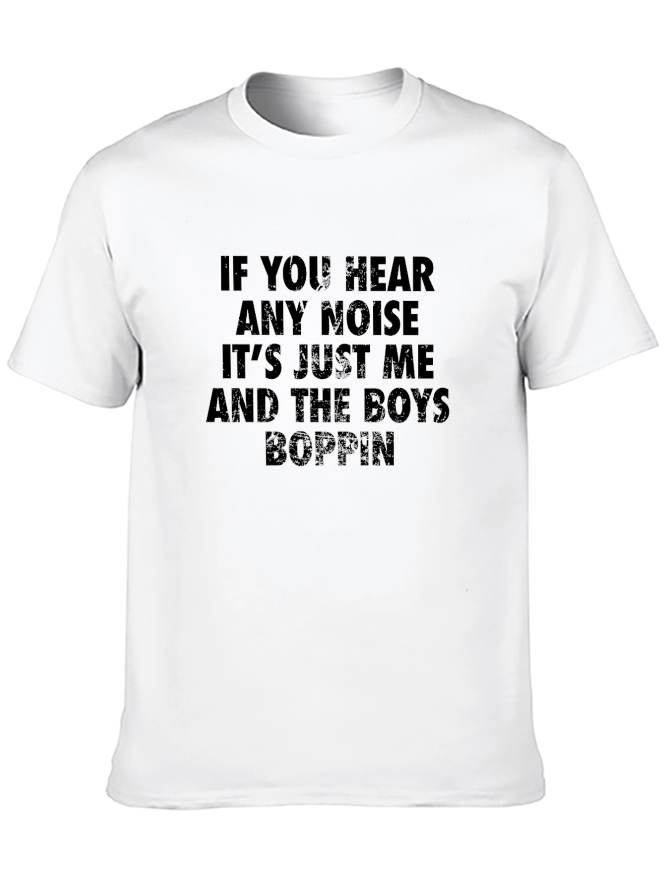 If You Hear Any Noise T-Shirt