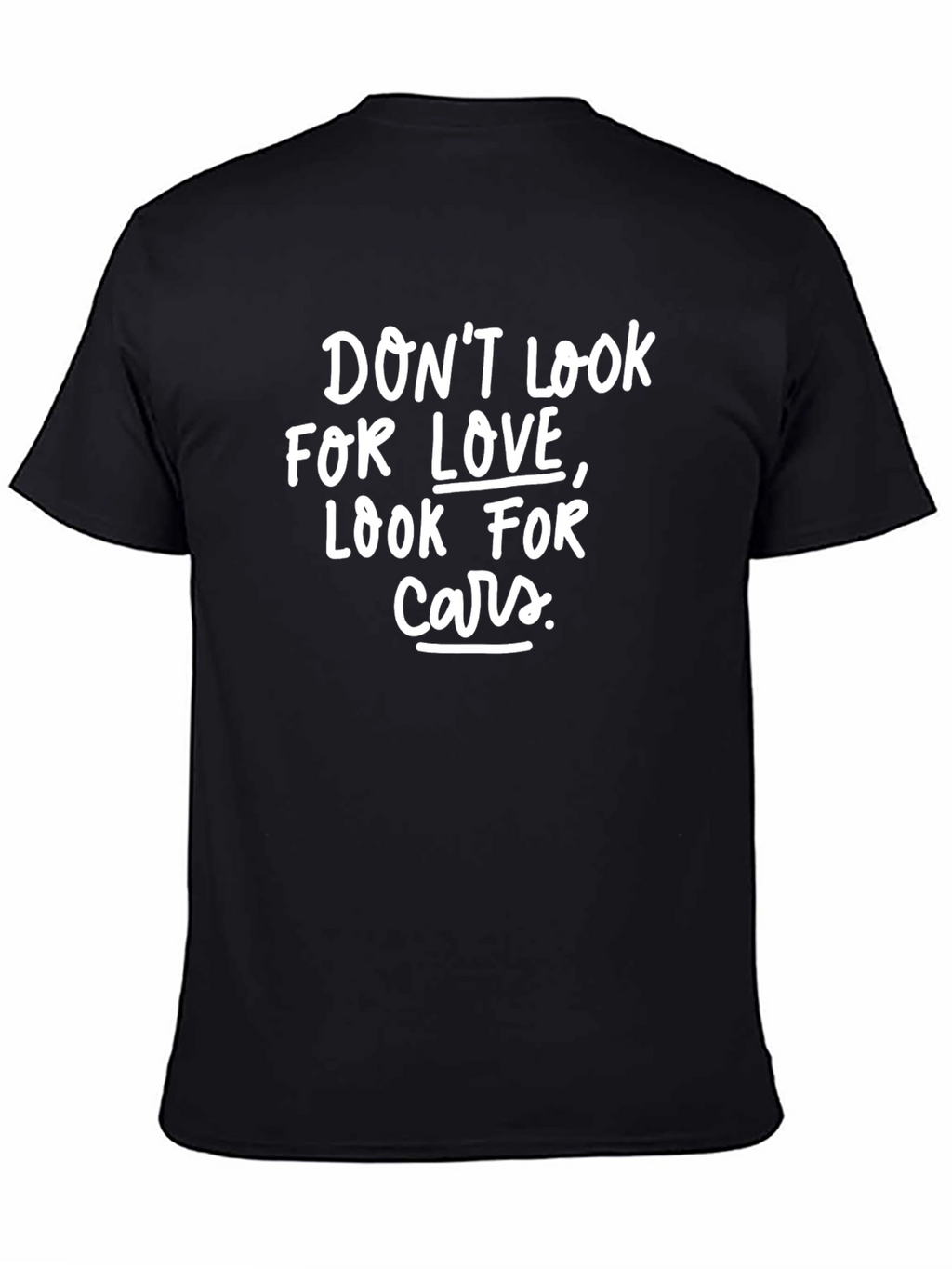 Dont Look for Love T-Shirt