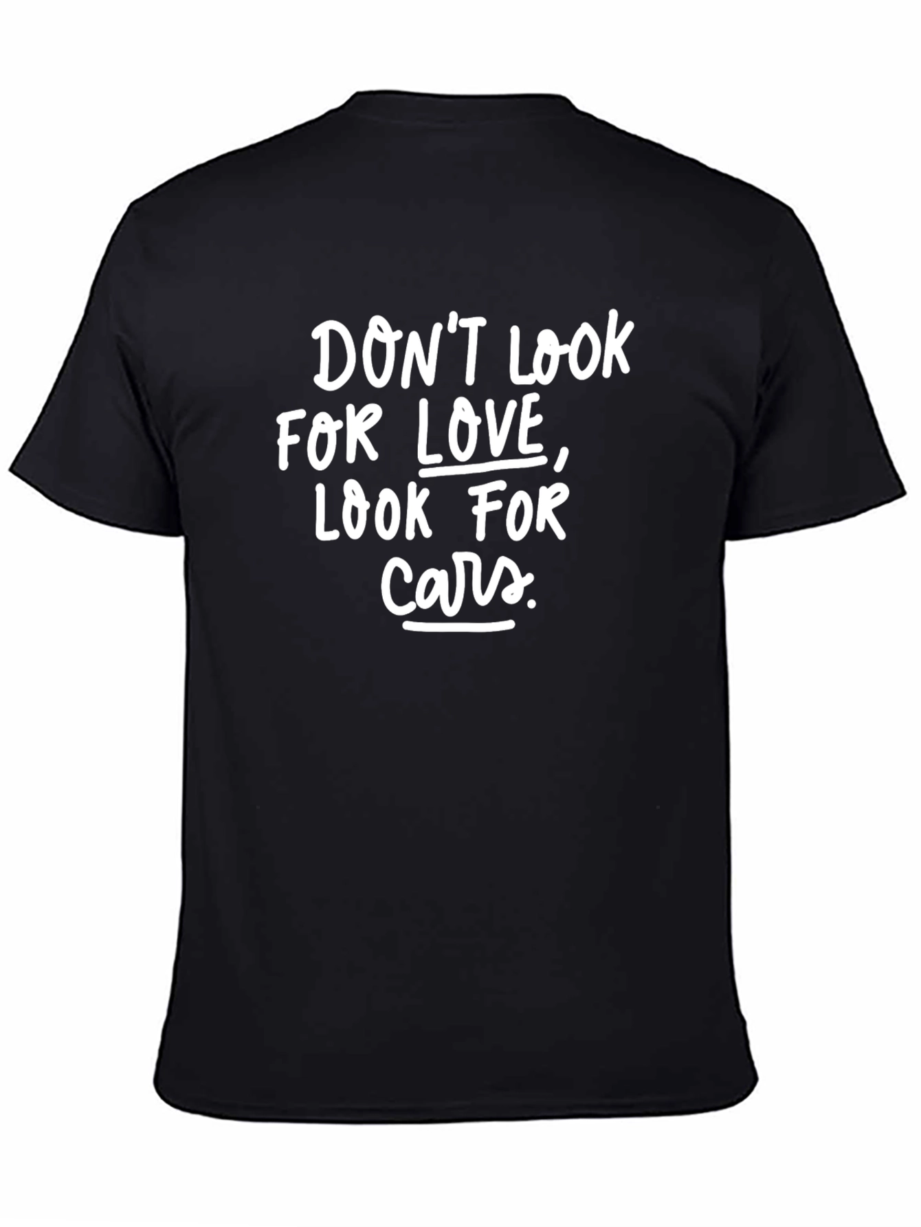 Dont Look for Love T-Shirt