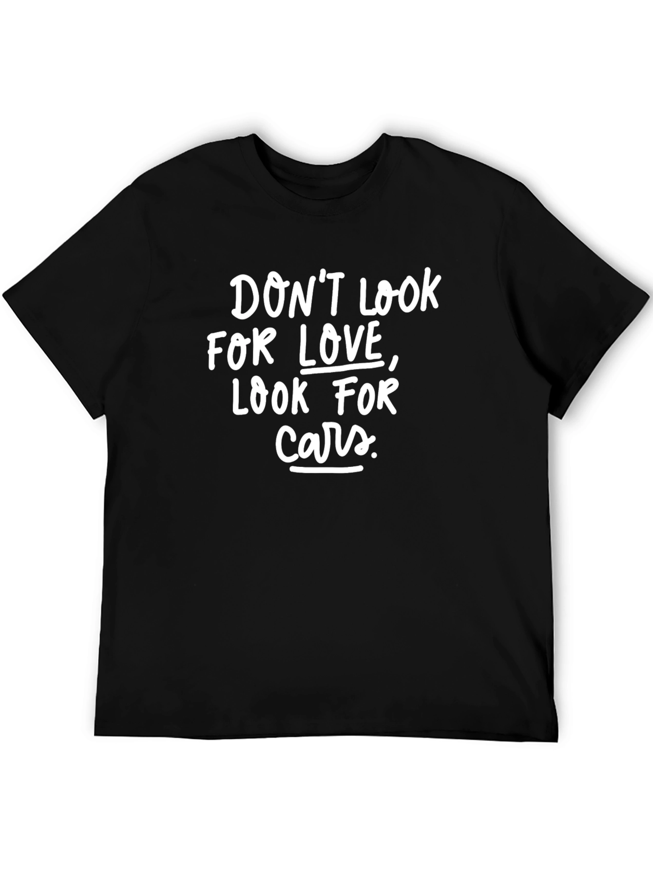 Dont Look for Love T-Shirt