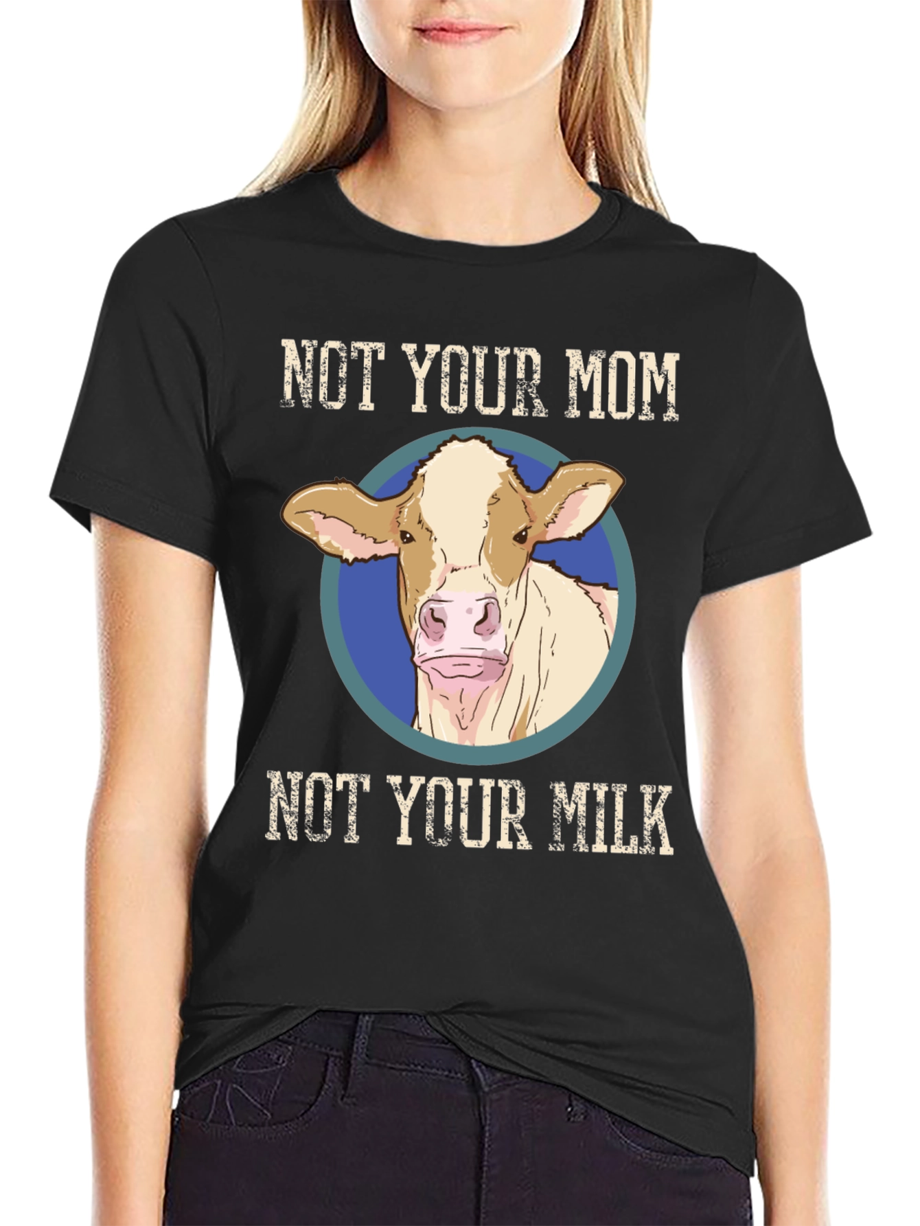 Not Your Mom Not Your Milk T-Shirt - Vegan Cow Design